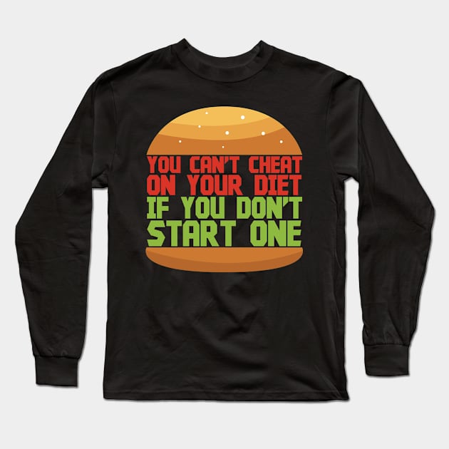 You Can't Cheat On Your Diet - Memes Long Sleeve T-Shirt by D3Apparels